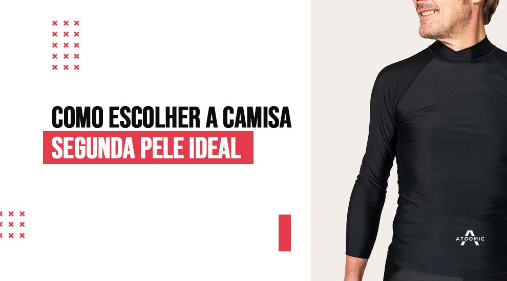 Como escolher a camisa segunda pele ideal