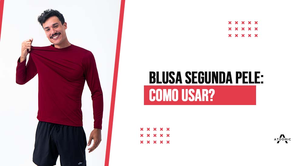 Blusa segunda pele: O que são, como usar, quais são os benefícios?