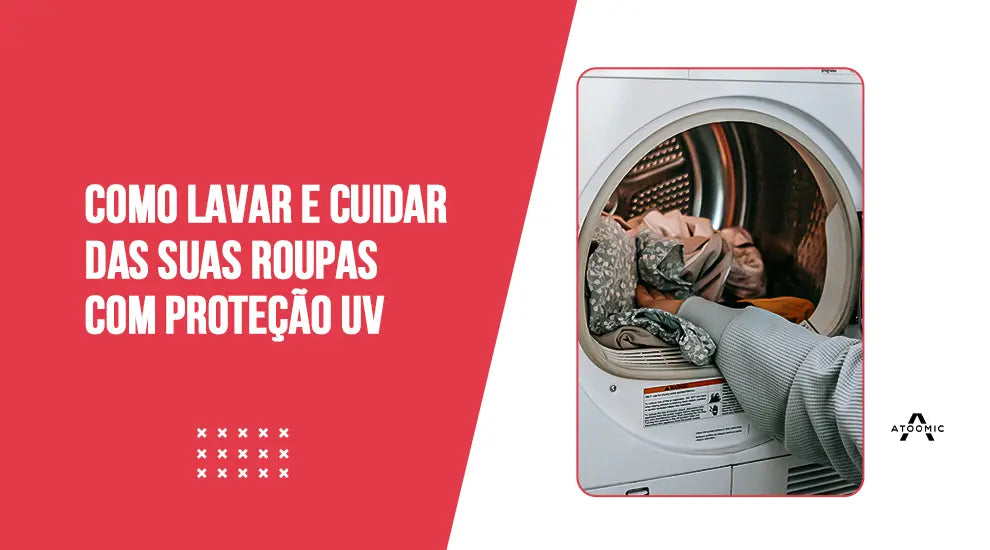 como lavar e cuidar das roupas com proteção uv