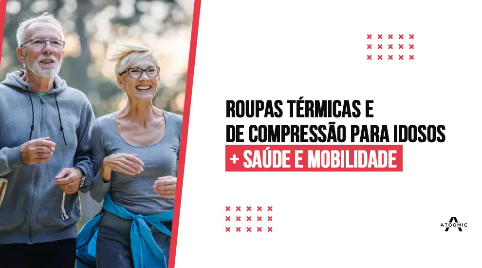 Roupas Térmicas e de Compressão para Idosos: Promovendo Saúde e Mobilidade