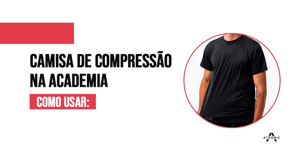 Como usar camisa de compressão na academia? Tudo o que você precisa saber!