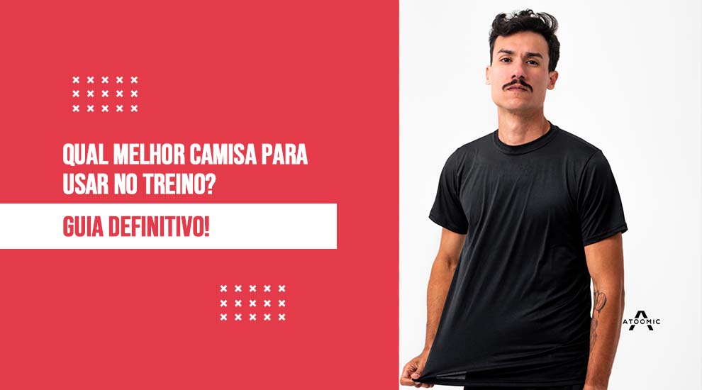 Qual melhor camisa para usar no treino? - Seu Guia Definitivo!