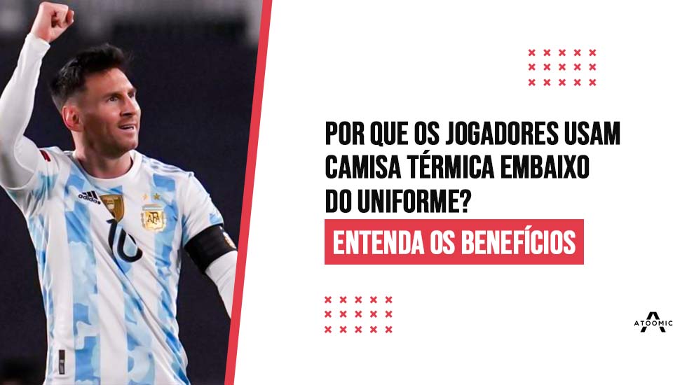 Por que os jogadores usam camisa térmica embaixo do uniforme? Entenda os benefícios