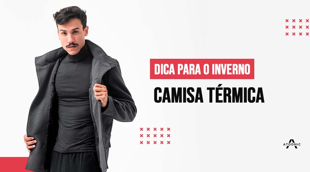 Dica para o inverno - Camisa térmica