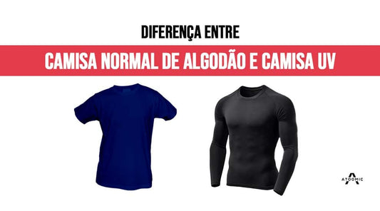 Diferença entre camisa Normal de algodão e camisa UV