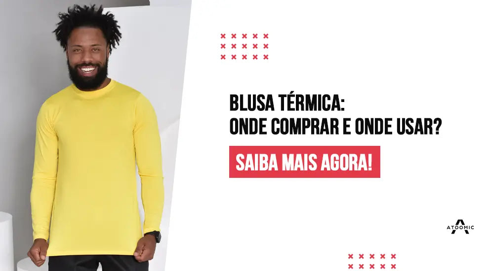 onde comprar blusa térmica e onde usar?