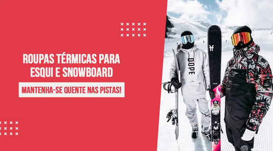 Roupas Térmicas Para Esqui e Snowboard: Mantenha-se Quente Nas Pistas!