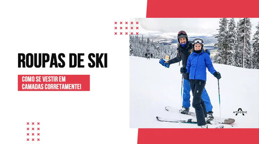 Roupas de Ski: Como se Vestir em Camadas Corretamente!
